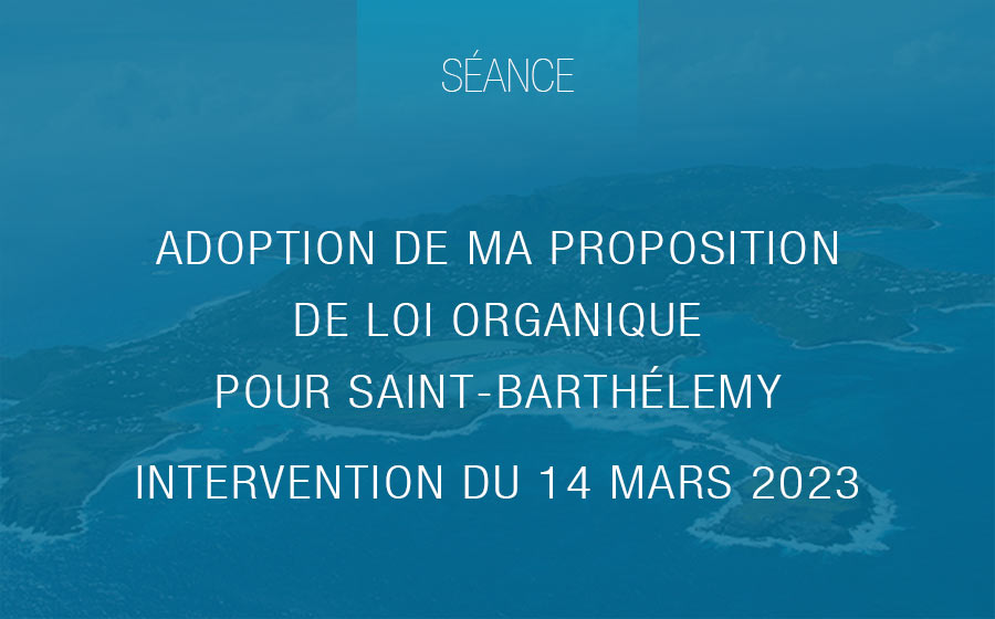 Adoption en séance de ma proposition de loi organique pour Saint-Barthélemy
