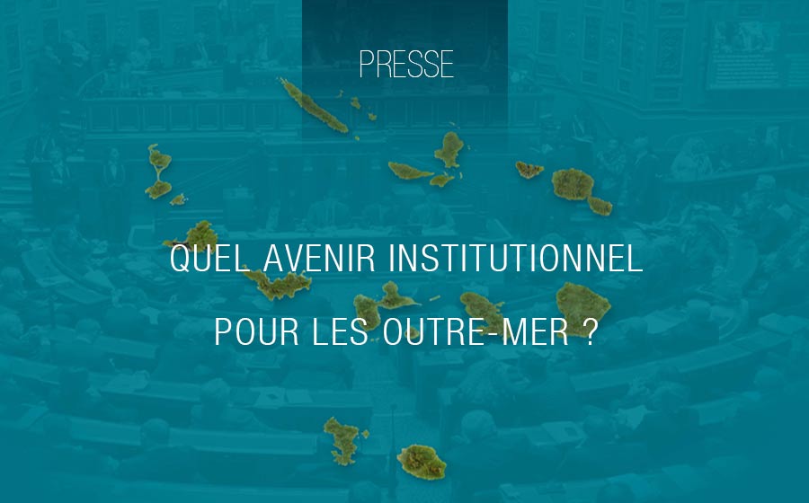 Quel avenir institutionnel pour les outre-mer ? Article de Mayotte Hebdo