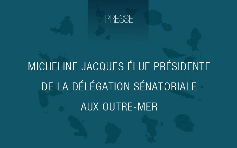 Micheline Jacques élue présidente de la Délégation sénatoriale aux outre-mer. Article de Outremers 360 du 09/11/2023