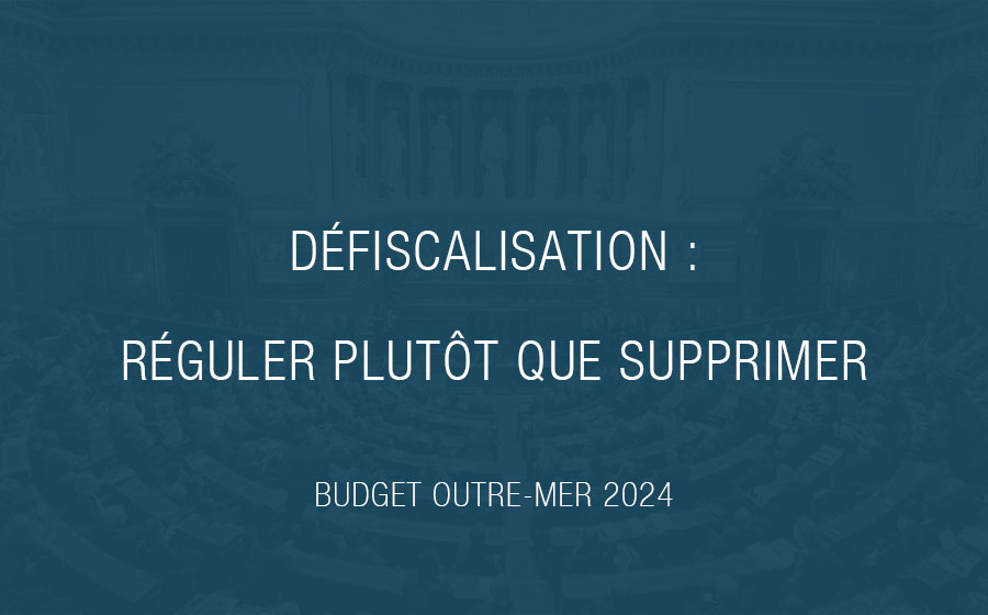 Défiscalisation : réguler plutôt que supprimer – Budget 2024